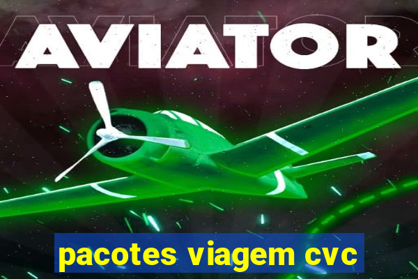 pacotes viagem cvc